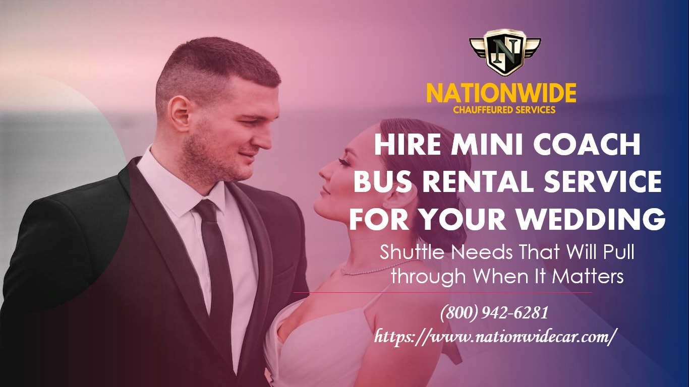 Hire Mini Coach Bus Rental Service for Your Wedding Shuttle Needs That Will Pull through When It Matters